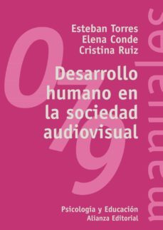 desarrollo humano en la sociedad audiovisual-esteban escudero torres-cristina ruiz-elena conde-9788420686455