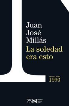 la soledad era esto  (75 aniversario premio nadal)-9788423354955