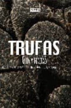 trufas: guia y recetas-sergio azagra-emilio ubieto-jose de uña-9788424174255