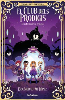 el club dels prodigis 1. el retorn de la magia-eric moral-9788424675455