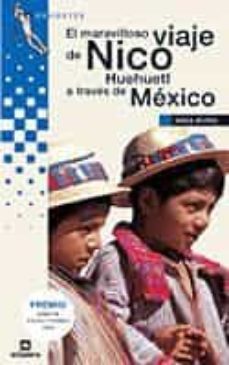el maravilloso viaje de nico huehuetl a traves de mexico (6ª ed.)-9788424686055