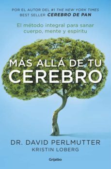 (pe) mas alla de tu cerebro: el metodo integral para sanar en mente, cuerpo y espiritu-david perlmutter-9788425355455