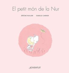 el petit mon de la nur-jerome ruillier-isabelle carrier-9788426148155