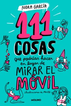 111 cosas que podrias hacer en lugar de mirar el movil-nora garcia-9788427235755
