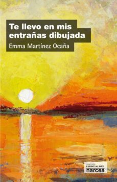 te llevo en mis entrañas dibujada (ebook)-emma martinez ocaña-9788427719255