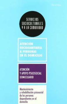 mantenimiento y rehabilitacion psicosocial de las personas dependientes en el domicilio-9788428332255