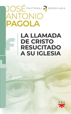 la llamada de cristo resucitado a su iglesia-jose antonio pagola elorza-9788428841955