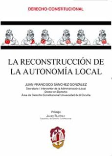 reconstruccion de la autonomia local-juan francisco sanchez gonzalez-9788429018455