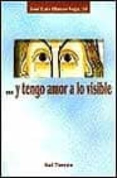 ... y tengo amor a lo visible-jose luis blanco vega-9788429312355