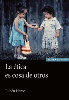 la etica es cosa de otros-ruben herce-9788431337155
