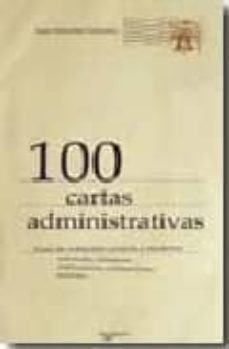100 cartas administrativas: guia de redaccion conrecta y moderna-juan sebastian gonzalez-9788431541255