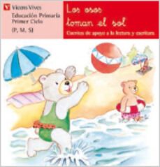 los osos toman el sol: lectura, educacion primaria, 1 ciclo-ana fernandez buñuel-carmen rodriguez jordana-9788431629755