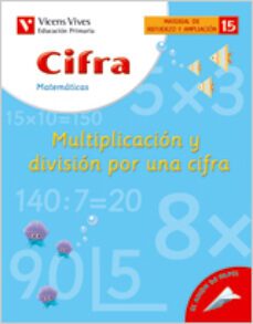 15. cifra multiplicacion y division por una cifra (educacion prim aria, matematicas, material de refuerzo)-9788431680855
