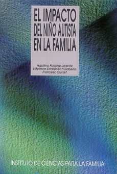 el impacto del niño autista en la familia-aquilino polaino lorente-edelmira domenech llaberia-francesc cuxart-9788432131455