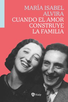 cuando el amor construye la familia-maria isabel alvira-9788432169755