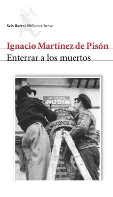 enterrar a los muertos-ignacio martinez de pison-9788432212055