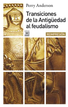transiciones de la antiguedad al feudalismo (2ª ed.)-perry anderson-9788432303555