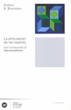 la articulacion de las razones: una introduccion al inferencialis mo-9788432311055