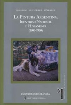 la pintura argentina: identidad nacional e hispanismo (1900-1930)-9788433829955