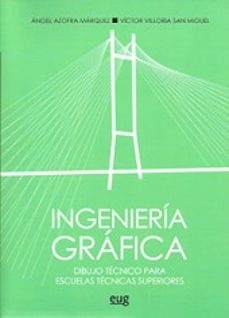 ingenieria grafica dibujo tecnico para escuelas tecnicas superior es-angel azofra marquez-9788433855855