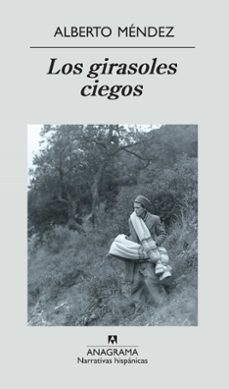 los girasoles ciegos (premio nacional narrativa 2005) (26ª ed.)-alberto mendez-9788433968555