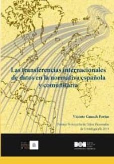 las transferencias internacionales de datos en la normativa españ ola y comunitaria-vicente guasch portas-9788434020955