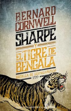 sharpe y el tigre de bengala (serie sharpe 1): richard sharpe y e l cerco de srirangapatna. abril-mayo de 1799-9788435063555