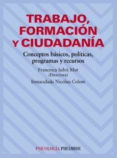 trabajo, formacion y ciudadania: conceptos basicos, politicas, pr ogramas y recursos-francesca salva mut-9788436822755