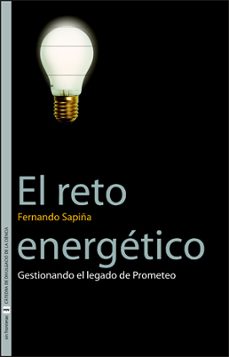 el reto energetico: gestionando el legado de prometeo-fernando sapiña-9788437064055
