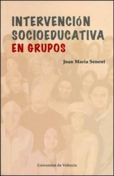 intervencion socioeducatica en grupos-joan maria senent sanchez-9788437065755