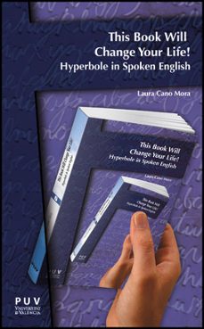 this book will change your life: hyperbole in spoken english-lara cano mora-9788437081755