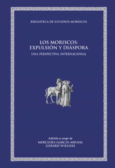 los moriscos: expulsión y diáspora (ebook)-mercedes garcia arenal-9788437093055