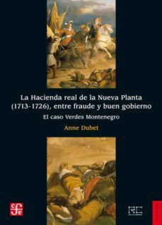 la hacienda real de nueva planta (1713-1726), entre fraude y buen gobierno: el caso verdes montenegro-9788437507255