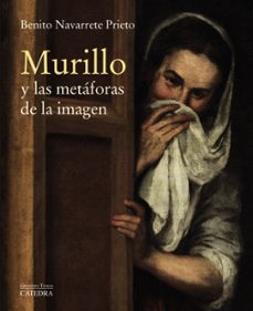 murillo y las metaforas de la imagen-benito navarrete prieto-9788437637655