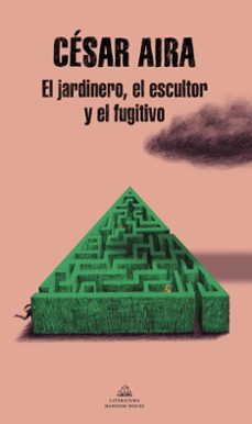 el jardinero, el escultor y el fugitivo-9788439739555