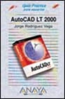 autocad lt 2000 (guias practicas)-jorge rodriguez vega-9788441510555
