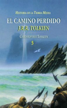 historia de la tierra media: el camino perdido (historia de la ti erra media; t. 5)-j.r.r. tolkien-9788445071755