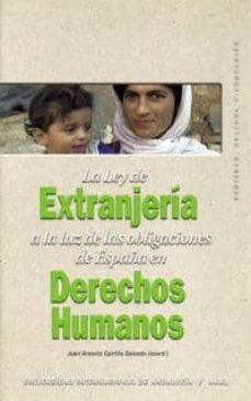 la ley de extranjeria a la luz de las obligaciones de españa en d erechos humanos-juan antonio carrillo salcedo-9788446019855