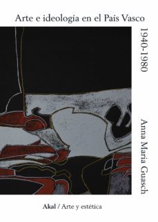 arte e ideologia en el pais vasco, 1940-1980: un modelo de analisis sociologico de la practica pictorica contemporanea-9788446047155