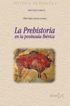 la prehistoria en la peninsula iberica (ebook)-pilar lopez garcia-9788446049555