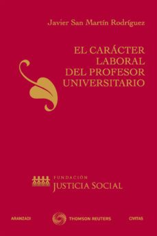 caracter laboral del profesor universitario-javier san martin rodriguez-9788447038855