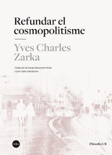 refundar el cosmopolitisme-yves charles zarka-9788447542055