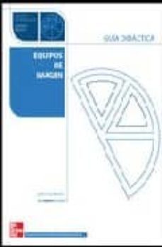 guia didactica: equipos de imagen: ciclos formativos: grado medio-emilio felix molero-9788448199555