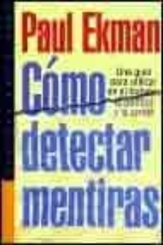 como detectar mentiras: una guia para utilizar en el trabajo, la politica y la pareja-9788449307355
