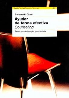 ayudar de forma efectiva: counseling: tecnicas de terapia y entre vista (6ª ed.)-barbaraf. okun-9788449311055