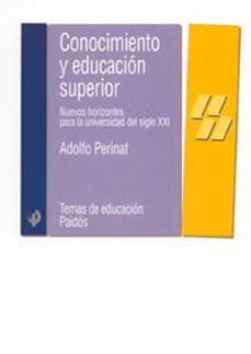 conocimiento y educacion superior: nuevos horizontes para la univ ersidad del siglo xxi-9788449316555