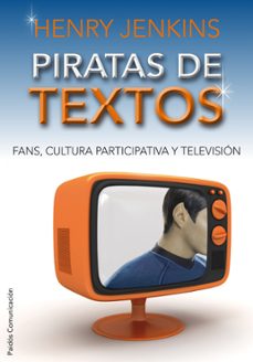 piratas de textos: fans, cultura participativa y television-9788449324055