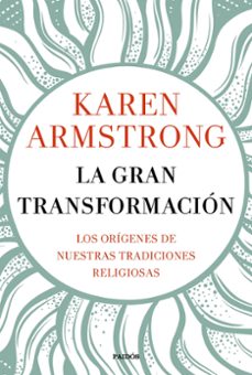 la gran transformacion-karen armstrong-9788449334955