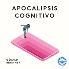 apocalipsis cognitivo (audiolibro)-gerald bronner-9788449341755