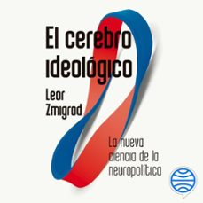 el cerebro ideologico (audiolibro)-leor zmigrod-9788449344855